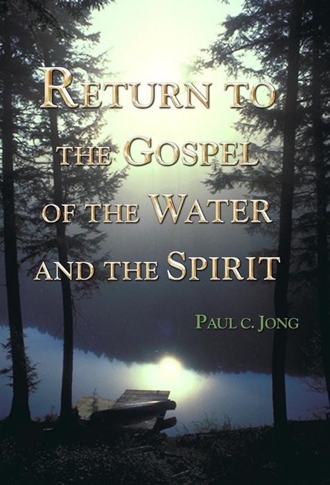 Return to the Gospel of the Water and the Spirit