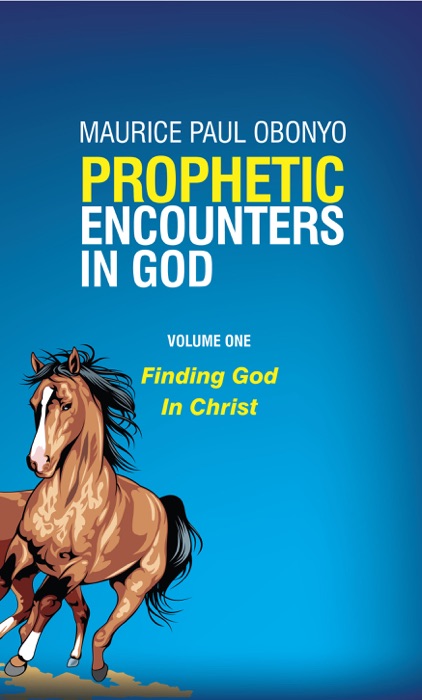 Prophetic Encounters In God: Finding God in Christ