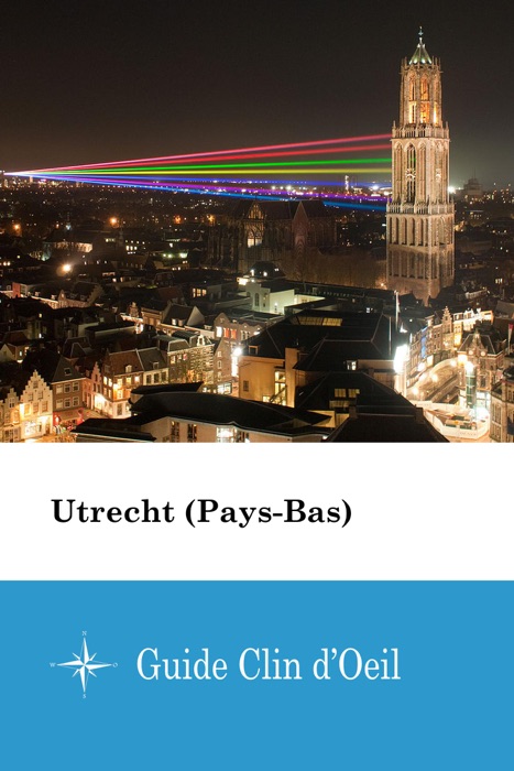 Utrecht (Pays-Bas) - Guide Clin d'Oeil