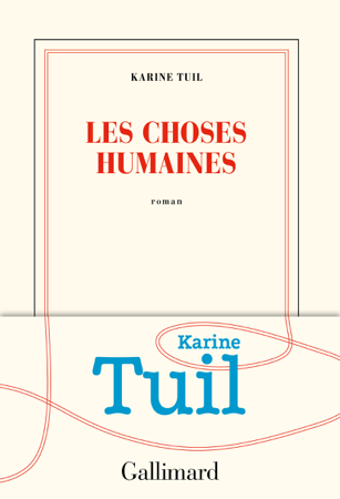 Les choses humaines - Karine Tuil