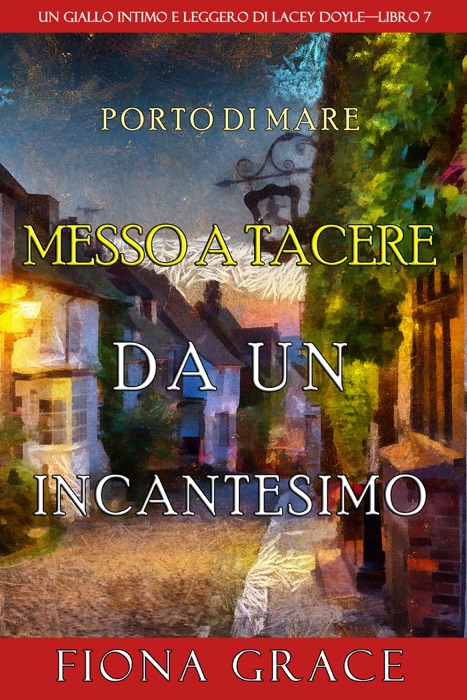 Messo a tacere da un incantesimo (Un giallo intimo e leggero di Lacey Doyle–Libro 7)