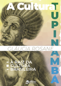 A Cultura Tupinambá - Gláucia Rosane & Guilherme Tavares