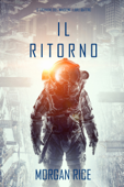 Il Ritorno (Le cronache dell’invasione—Libro quattro) - Morgan Rice