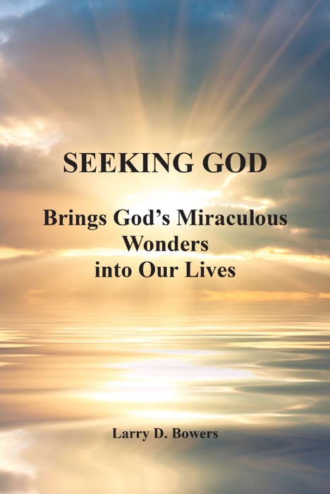 SEEKING GOD; Brings God's Miraculous Wonders into Our Lives