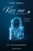 Kira Shell - Kiss me like you love me 1: Let the game begin artwork
