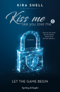 Leggi Libri online Kiss Me Like You Love Me 1 (versione italiana)