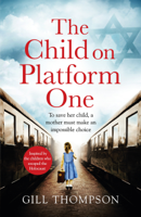 Gill Thompson - The Child On Platform One: Absolutely heartbreaking World War 2 historical fiction artwork