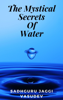 The Mystical Secrets Of Water - Sadhguru Jaggi Vasudev