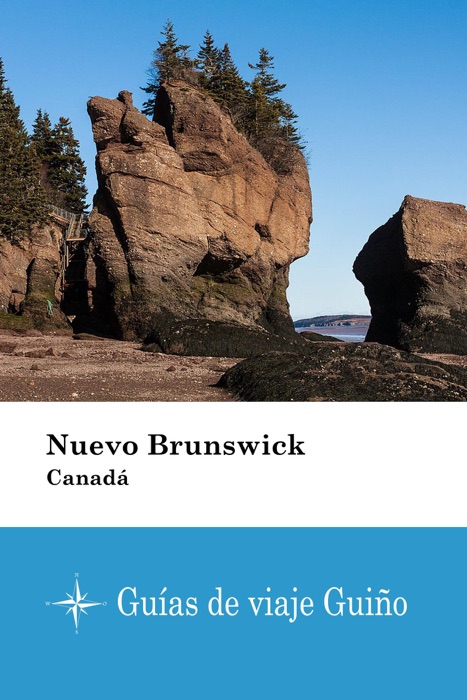 Nuevo Brunswick (Canadá) - Guías de viaje Guiño