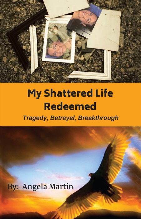 My Shattered Life Redeemed