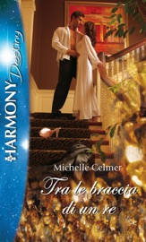 Tra le braccia di un re - Michelle Celmer by  Michelle Celmer PDF Download