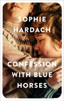 Sophie Hardach - Confession with Blue Horses artwork