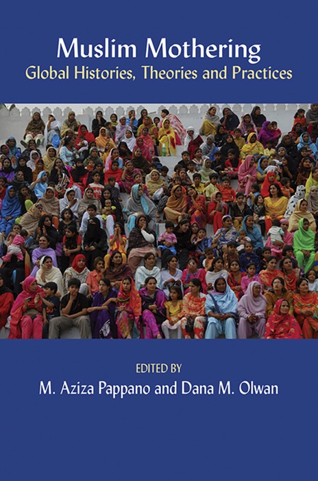 Muslim Mothering: Global Histories, Theries and Practises