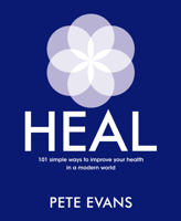 Pete Evans - Heal: 101 simple ways to improve your health in a modern world artwork