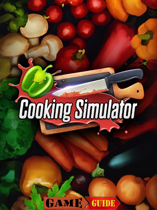 Cooking Simulator Guide