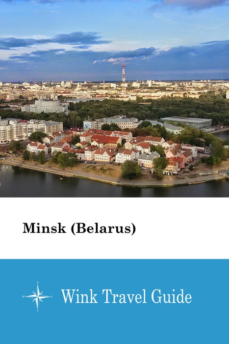 Minsk (Belarus) - Wink Travel Guide