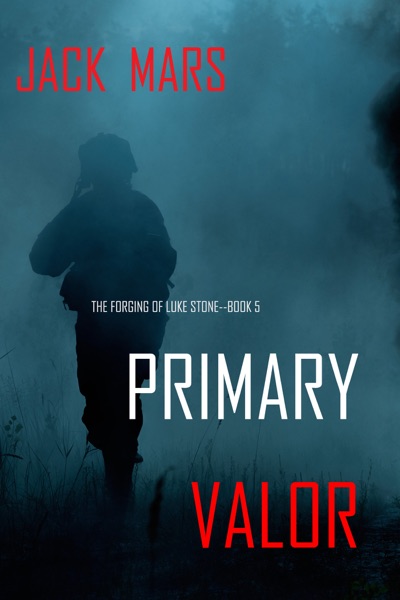 Primary Valor: The Forging of Luke Stone—Book #5 (an Action Thriller)