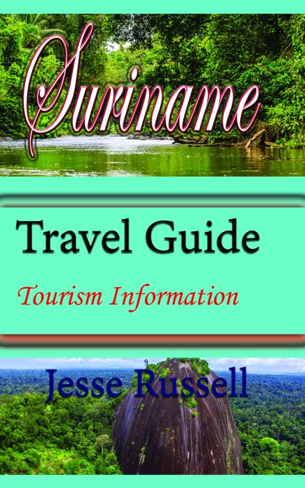 Suriname Travel Guide: Tourism Information