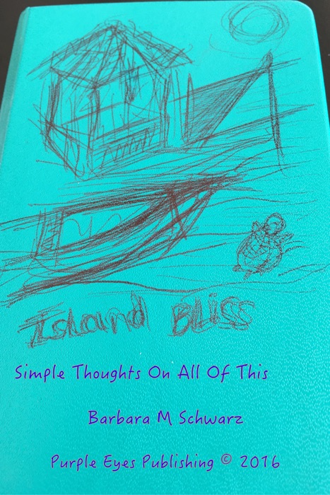 Island Bliss: Simple Thoughts On All Of This