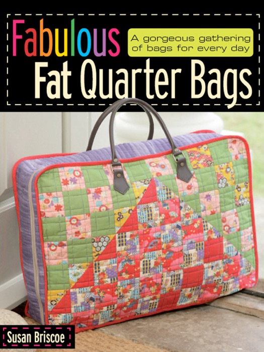 Fabulous Fat Quarter Bags