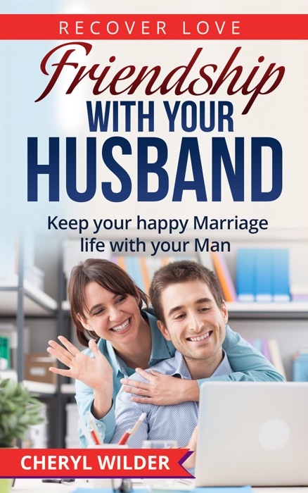 Friendship with your Husband:Keep your happy Marriage life with your Man