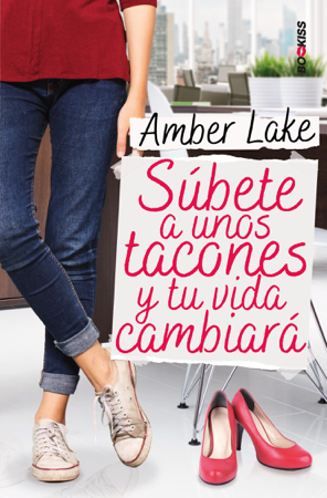 Súbete a unos tacones y tu vida cambiará - Amber Lake