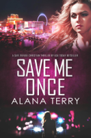 Alana Terry - Save Me Once (A Safe Refuge Christian Thriller) artwork