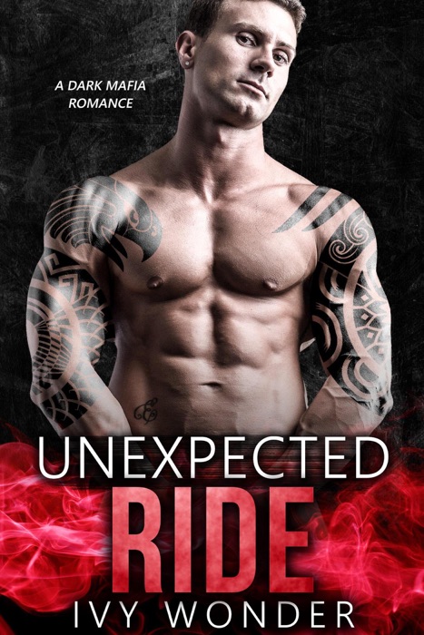 Unexpected Ride: A Dark Mafia Romance