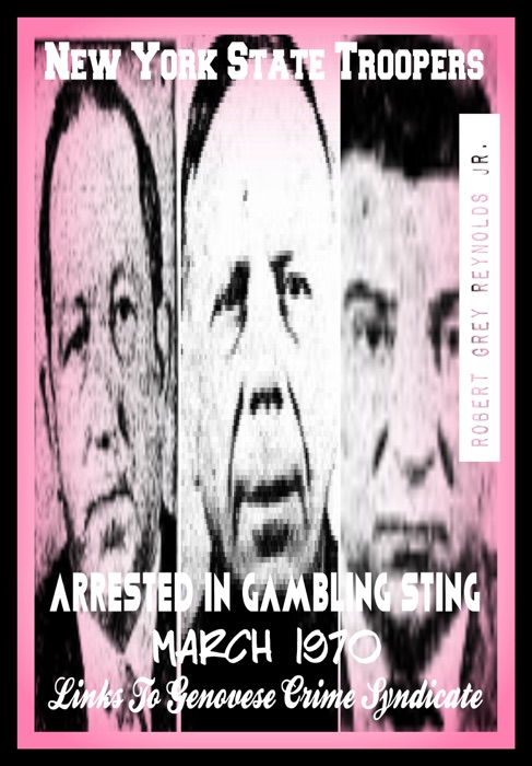 New York State Troopers Arrested In Gambling Sting March 1970 Links To Genovese Crime Syndicate