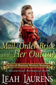 Mail Order Bride and Her Outlaw (#2, Brides of Montana Western Romance) (A Historical Romance Book) - Leah Laurens