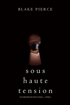 Sous Haute Tension (Les Origines de Riley Paige – Tome 6) - Blake Pierce