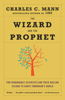 Charles C. Mann - The Wizard and the Prophet artwork