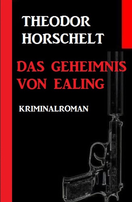 Das Geheimnis von Ealing: Kriminalroman