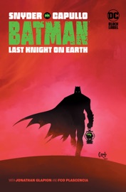 Batman: Last Knight on Earth - Scott Snyder & Greg Capullo by  Scott Snyder & Greg Capullo PDF Download