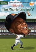 What Is the World Series? - Gail Herman, Who HQ & David Grayson Kenyon