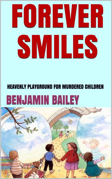 Forever Smiles ( Heavenly Playground for Murdered Children
