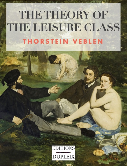 THE THEORY OF THE LEISURE CLASS