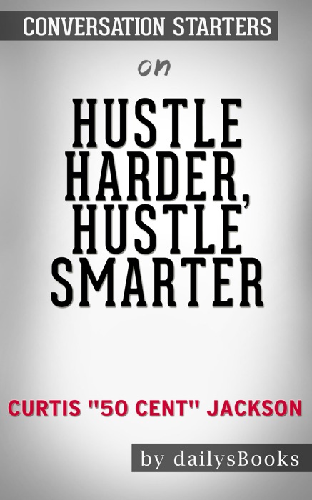 Hustle Harder, Hustle Smarter by Curtis 