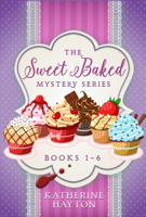 Katherine Hayton - The Sweet Baked Mystery Series Books 1 to 6 artwork
