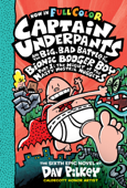 Captain Underpants and the Big, Bad Battle of the Bionic Booger Boy, Part 1: The Night of the Nasty Nostril Nuggets: Color Edition (Captain Underpants #6) - Dav Pilkey