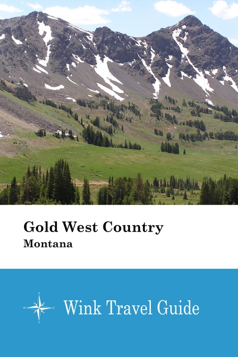 Gold West Country (Montana) - Wink Travel Guide