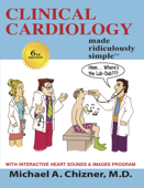 Clinical Cardiology Made Ridiculously Simple - Michael A. Chizner, M.D.