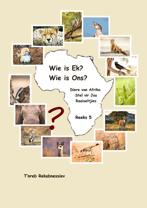 Wie is Ek? Wie is Ons? Diere van Afrika Stel vir Jou Raaiseltjies - Reeks 5