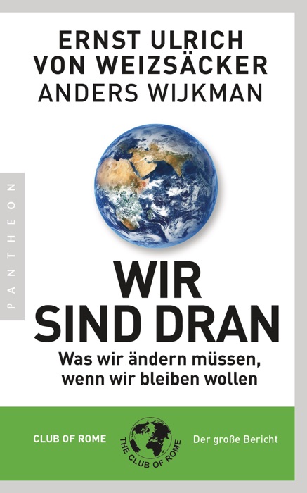 Wir sind dran. Club of Rome: Der große Bericht