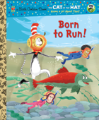 Born to Run! (Dr. Seuss/Cat in the Hat) - Tish Rabe & Christopher Moroney