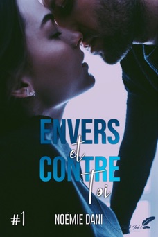 Envers et contre toi, tome 1 - Noémie Dani