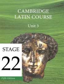 Cambridge Latin Course Unit 3 Stage 22 - University of Cambridge School Classics Project