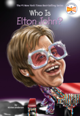 Who Is Elton John? - Kirsten Anderson, Who HQ & Joseph J. M. Qiu
