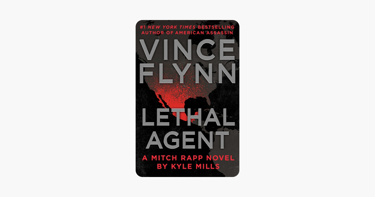 Lethal Agent - Vince Flynn & Kyle Mills Lethal Agent - Vince Flynn & Kyle Mills