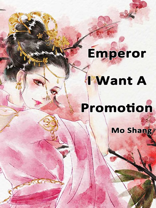 Emperor, I Want A Promotion